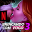 Brincando com Fogo 3