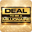 Deal To Be A Millionaire