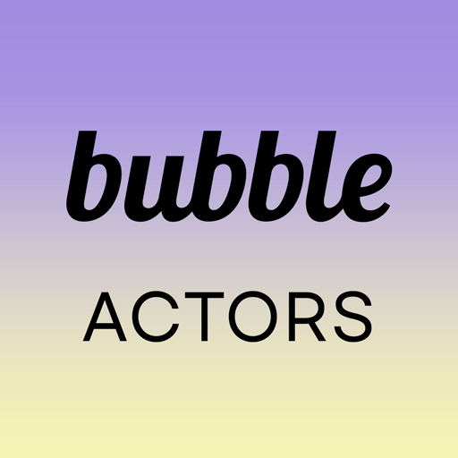 bubble for ACTORS