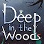 Deep in the Woods