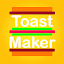 Toast Maker