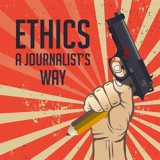 Ethics: Journalist's Way