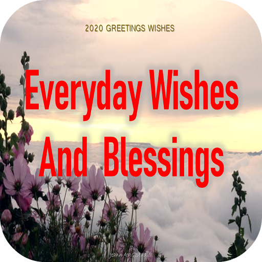 Everyday Wishes and Blessings