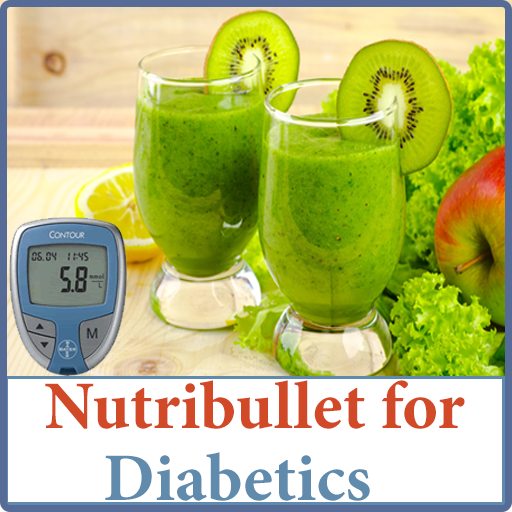 NutriBullet Recipes - Diabetic