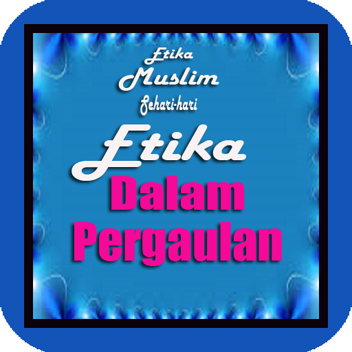 Etika Dalam Pergaulan Islami