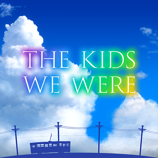 The Kids We Were