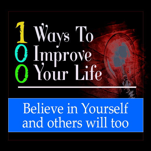 100 Ways to Improve Your Life