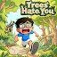 Trees hate you